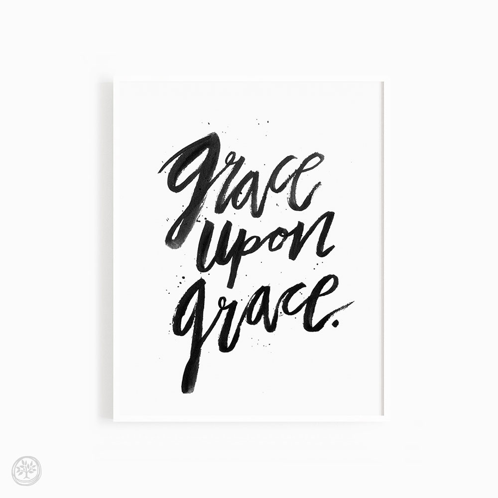 Grace Upon Grace Print